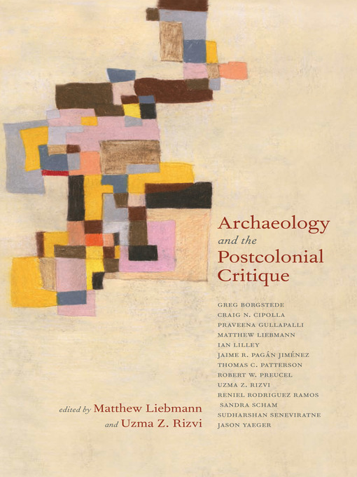 Title details for Archaeology and the Postcolonial Critique by Matthew Liebmann - Available